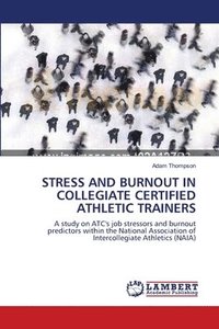 bokomslag Stress and Burnout in Collegiate Certified Athletic Trainers