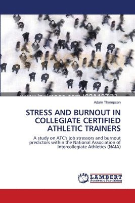 Stress and Burnout in Collegiate Certified Athletic Trainers 1