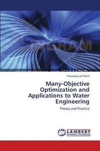 bokomslag Many-Objective Optimization and Applications to Water Engineering