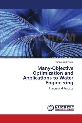 Many-Objective Optimization and Applications to Water Engineering 1