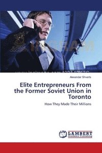 bokomslag Elite Entrepreneurs From the Former Soviet Union in Toronto