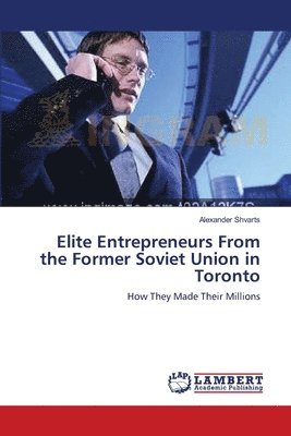 Elite Entrepreneurs From the Former Soviet Union in Toronto 1