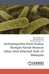 bokomslag Actinomycetes from Endau Rompin Forest Reserve Johor And Selected Soils of Malaysia