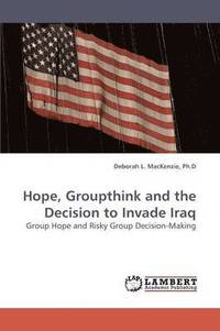 bokomslag Hope, Groupthink and the Decision to Invade Iraq