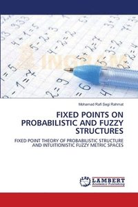 bokomslag Fixed Points on Probabilistic and Fuzzy Structures