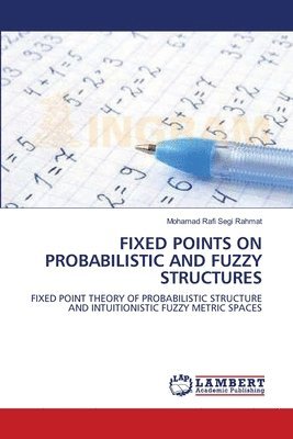 bokomslag Fixed Points on Probabilistic and Fuzzy Structures