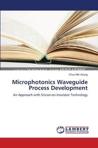 bokomslag Microphotonics Waveguide Process Development