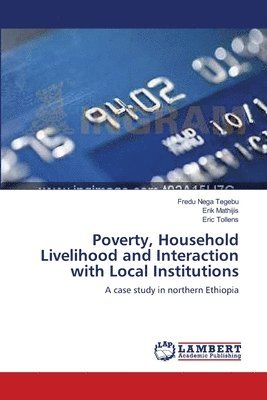 Poverty, Household Livelihood and Interaction with Local Institutions 1