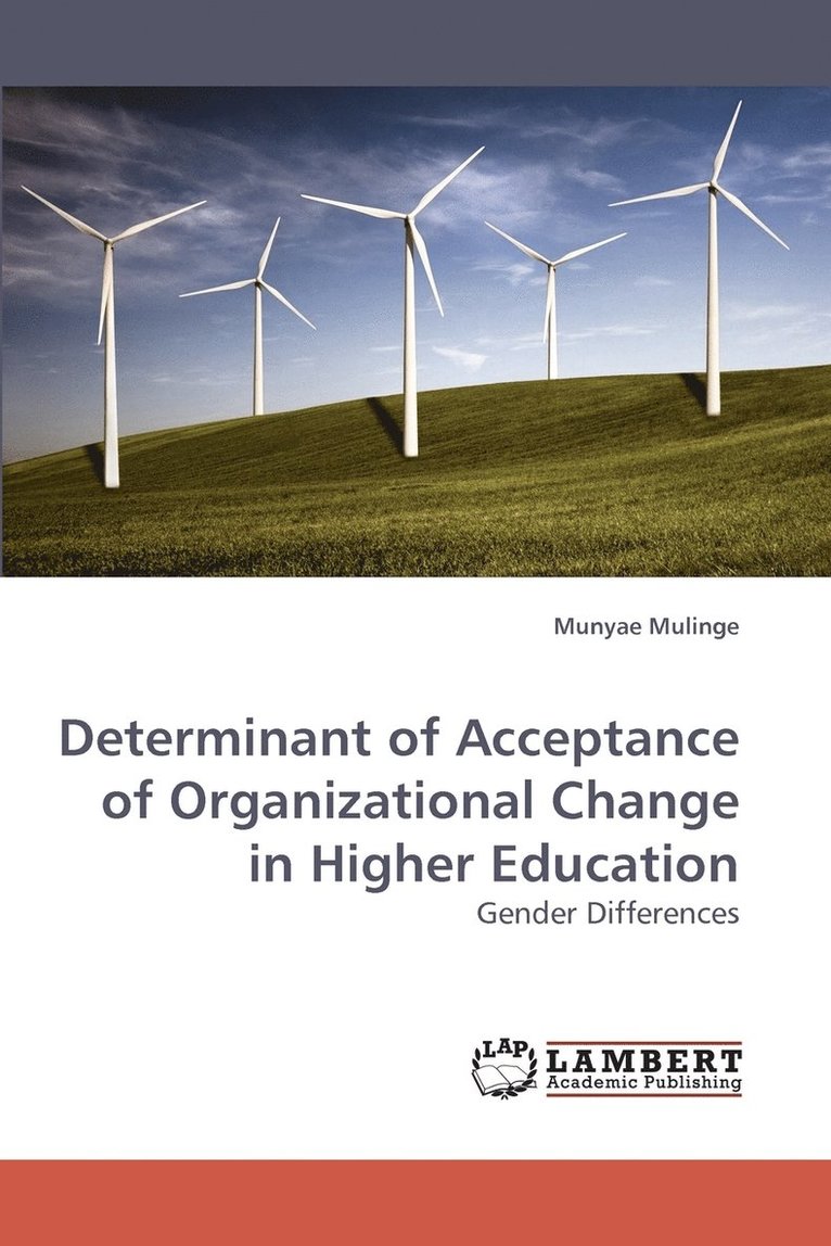 Determinant of Acceptance of Organizational Change in Higher Education 1