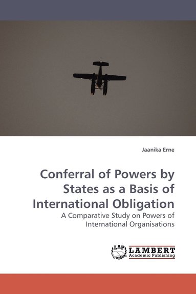 bokomslag Conferral of Powers by States as a Basis of International Obligation