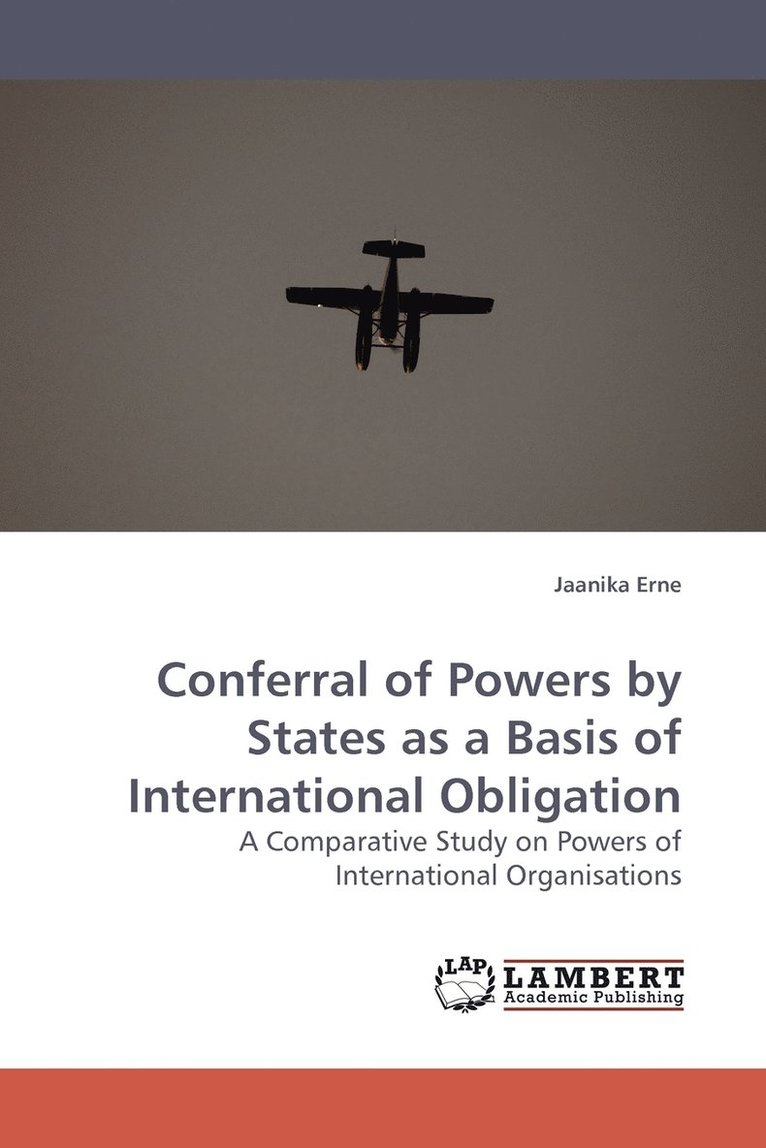 Conferral of Powers by States as a Basis of International Obligation 1