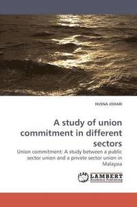 bokomslag A Study of Union Commitment in Different Sectors