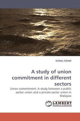 A Study of Union Commitment in Different Sectors 1