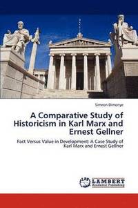 bokomslag A Comparative Study of Historicism in Karl Marx and Ernest Gellner