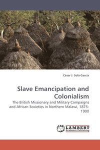 bokomslag Slave Emancipation and Colonialism