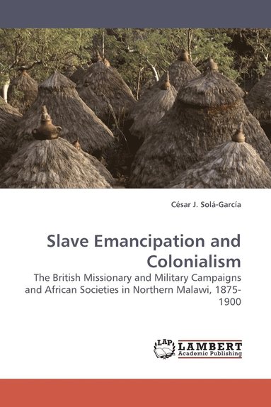bokomslag Slave Emancipation and Colonialism