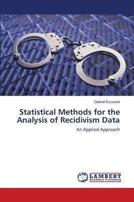 Statistical Methods for the Analysis of Recidivism Data 1