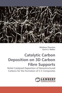 bokomslag Catalytic Carbon Deposition on 3D Carbon Fibre Supports