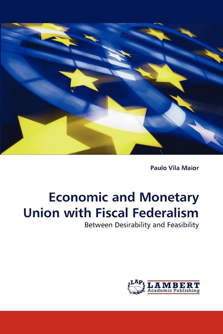 Economic and Monetary Union with Fiscal Federalism 1