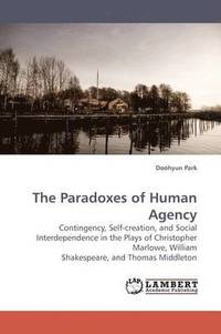bokomslag The Paradoxes of Human Agency