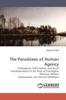 The Paradoxes of Human Agency 1