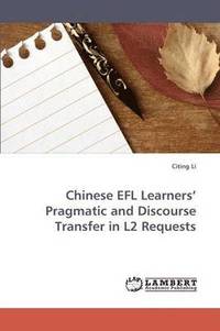 bokomslag Chinese Efl Learners' Pragmatic and Discourse Transfer in L2 Requests