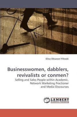 Businesswomen, Dabblers, Revivalists or Conmen? 1
