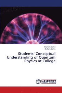 bokomslag Students' Conceptual Understanding of Quantum Physics at College