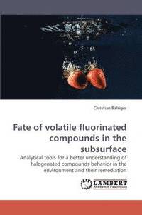 bokomslag Fate of Volatile Fluorinated Compounds in the Subsurface