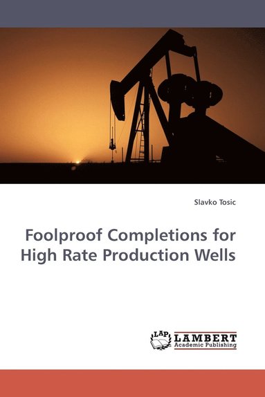 bokomslag Foolproof Completions for High Rate Production Wells