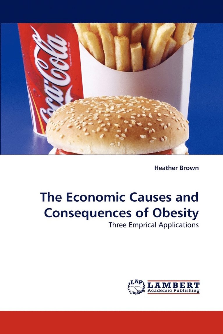 The Economic Causes and Consequences of Obesity 1