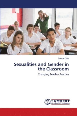 Sexualities and Gender in the Classroom 1