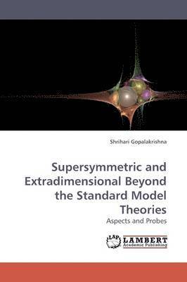 bokomslag Supersymmetric and Extradimensional Beyond the Standard Model Theories