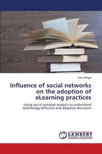 bokomslag Influence of social networks on the adoption of eLearning practices