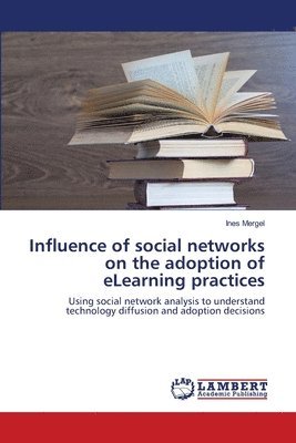 Influence of social networks on the adoption of eLearning practices 1