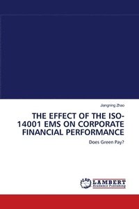 bokomslag The Effect of the Iso-14001 EMS on Corporate Financial Performance
