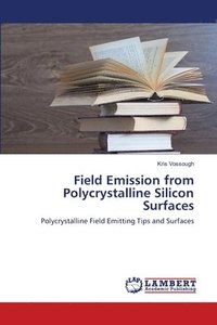 bokomslag Field Emission from Polycrystalline Silicon Surfaces