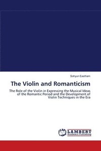 bokomslag The Violin and Romanticism