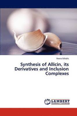 Synthesis of Allicin, Its Derivatives and Inclusion Complexes 1