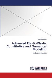 bokomslag Advanced Elastic-Plastic Constitutive and Numerical Modeling