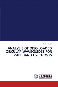 bokomslag Analysis of Disc-Loaded Circular Waveguides for Wideband Gyro-Twts