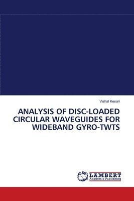 Analysis of Disc-Loaded Circular Waveguides for Wideband Gyro-Twts 1