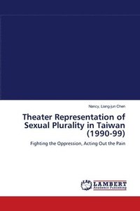 bokomslag Theater Representation of Sexual Plurality in Taiwan (1990-99)