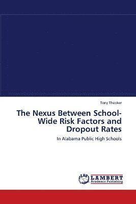 The Nexus Between School-Wide Risk Factors and Dropout Rates 1