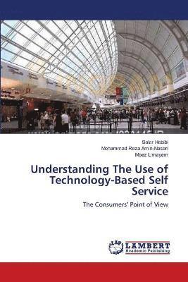 Understanding The Use of Technology-Based Self Service 1