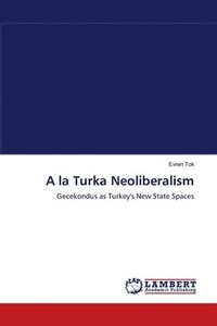 bokomslag A la Turka Neoliberalism