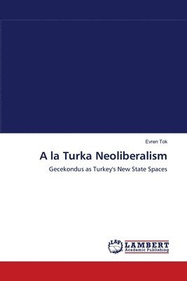 bokomslag A la Turka Neoliberalism