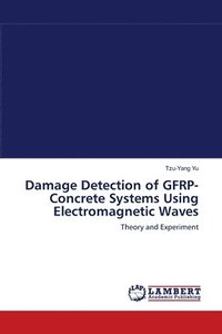 bokomslag Damage Detection of GFRP-Concrete Systems Using Electromagnetic Waves