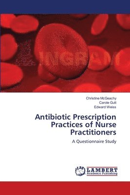 Antibiotic Prescription Practices of Nurse Practitioners 1