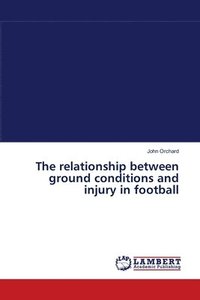bokomslag The relationship between ground conditions and injury in football